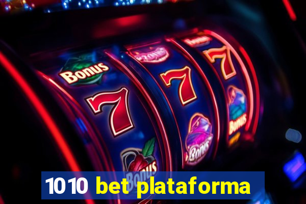 1010 bet plataforma